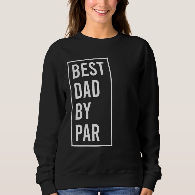 Sudadera best dad by par  fathers day golfing 2023 (Anverso)