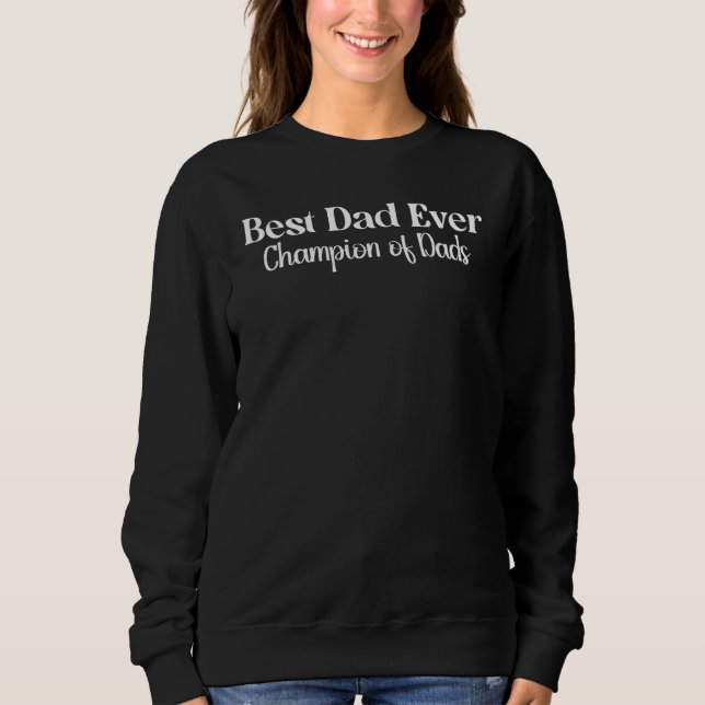 Sudadera Best Dad Ever Unique Fashion for the Best Father s (Anverso)