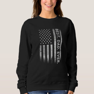 Sudadera Best Dad Ever With US American Flag For Father's D