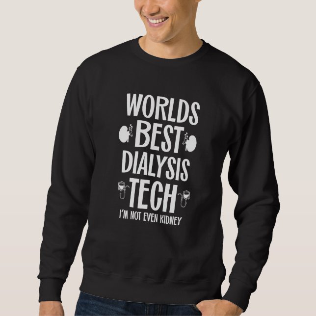Sudadera Best Dialysis Tech Kidney Joke Nephrology Tech Hem (Anverso)