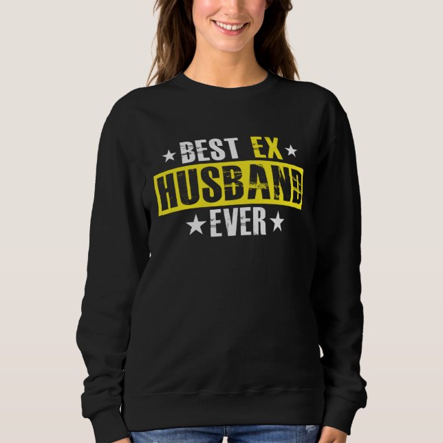 Sudadera Best Ex Husband Ever Marriage Separation Divorce (Anverso)