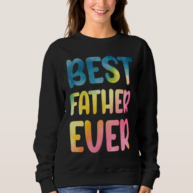 Sudadera Best Father Ever  Father's Day Dad (Anverso)