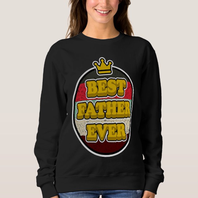 Sudadera Best Father Ever for Papas  Father's Day (Anverso)