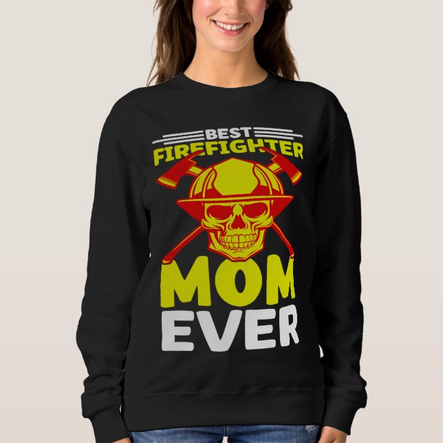 Sudadera Best Firefighter Mom Ever I Firefighter (Anverso)