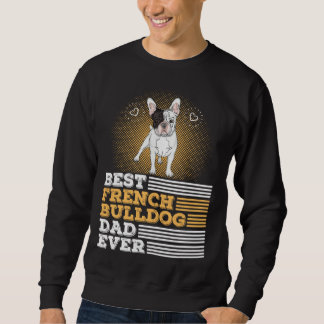 Sudadera Best French Bulldog Dad Ever   Dog Owner Men