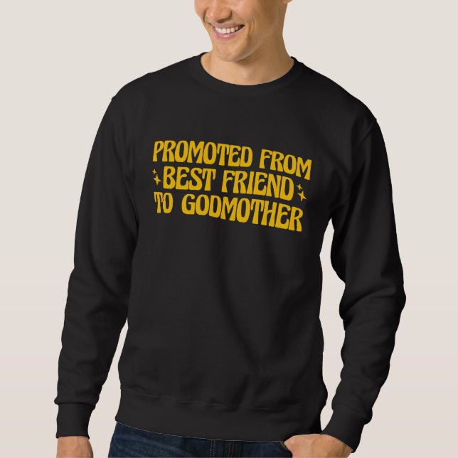 Sudadera Best Friend Godmother Promoted from Best Friend to (Anverso)