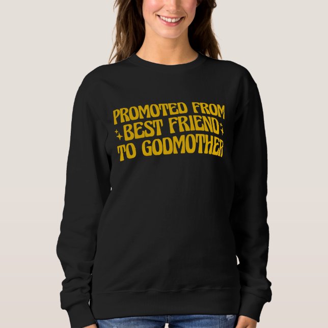 Sudadera Best Friend Godmother Promoted from Best Friend to (Anverso)