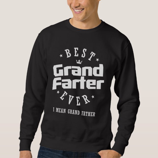 Sudadera Best Grandfarter Ever I Mean Grand Father (Anverso)