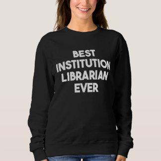 Sudadera Best Institution Librarian Ever