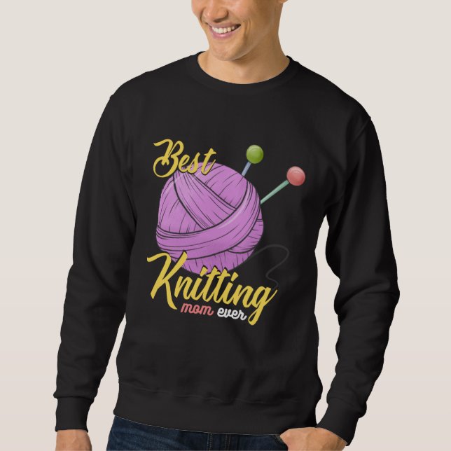 Sudadera Best Knitting Mom Ever Crocheting Yarn Mother s Da (Anverso)