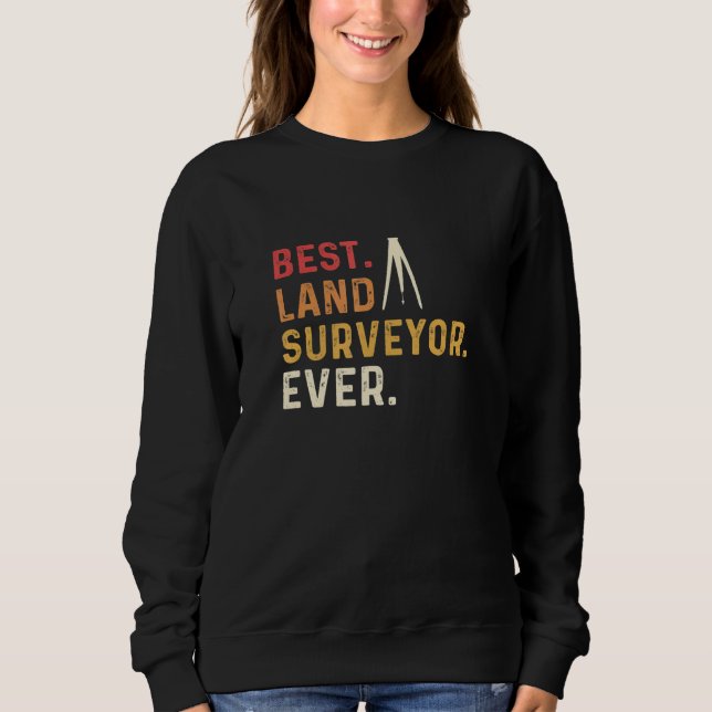 Sudadera Best Land Surveyor Ever Land Examiner Cartographer (Anverso)
