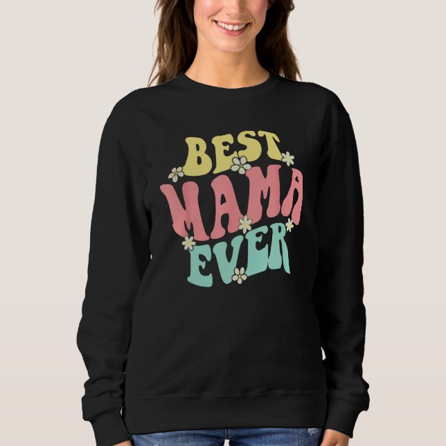 Sudadera Best Mama Ever  Mother s Day Mommy Women Groovy Re (Anverso)