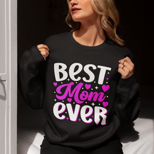 Sudadera Best Mom Ever, Cute Gift for Mom (Subido por el creador)