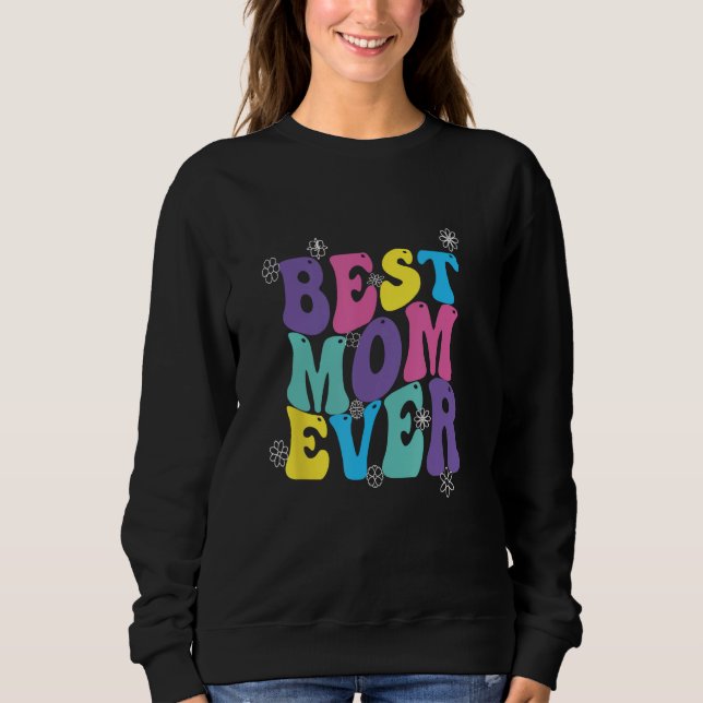 Sudadera Best Mom Ever Mothers Day Groovy (Anverso)