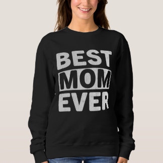 Sudadera Best Mom Ever  Mothers Day Mom