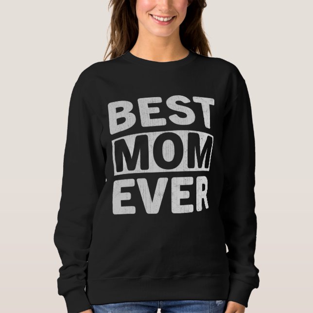 Sudadera Best Mom Ever  Mothers Day Mom (Anverso)