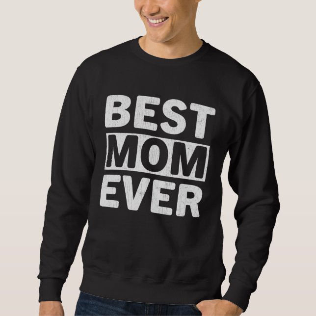 Sudadera Best Mom Ever  Mothers Day Mom (Anverso)