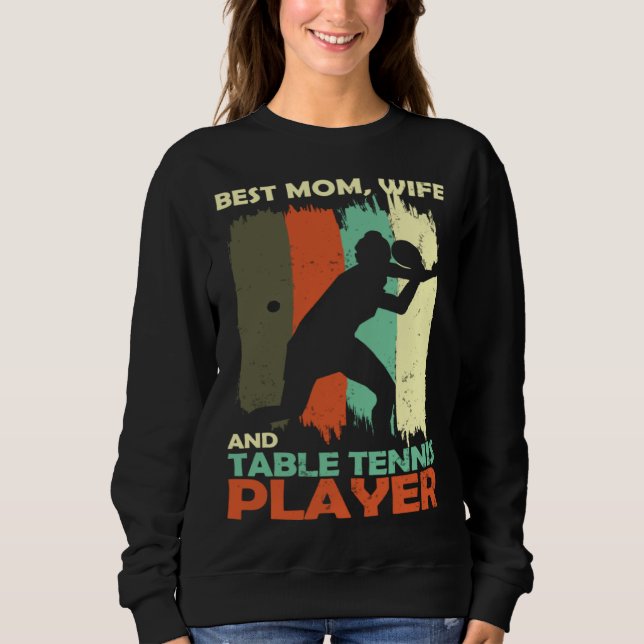 Sudadera Best Mom Wife and Table Tennis Player (Anverso)