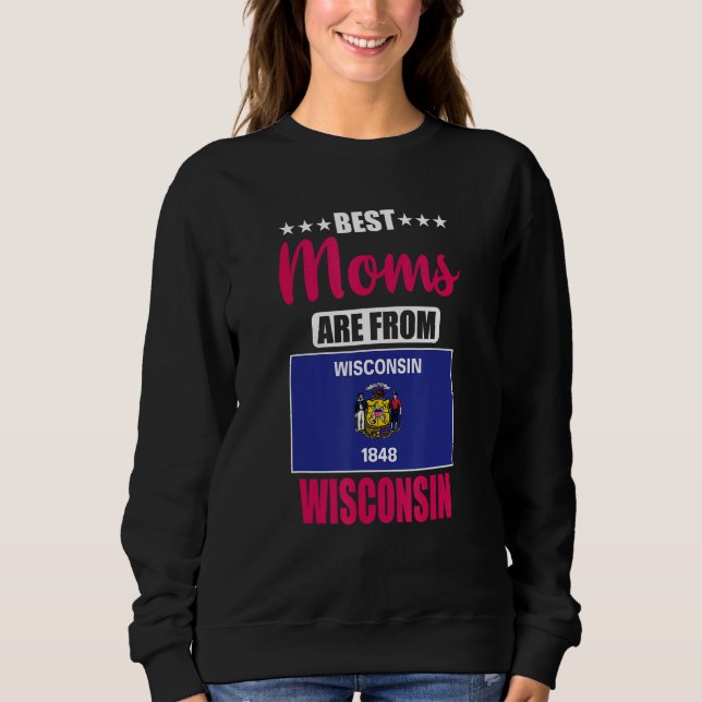 Sudadera Best Moms are from Wisconsin (Anverso)