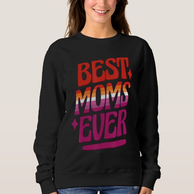 Sudadera Best Moms Ever LGBTQ Lesbian Flag Gay Pride Mother (Anverso)