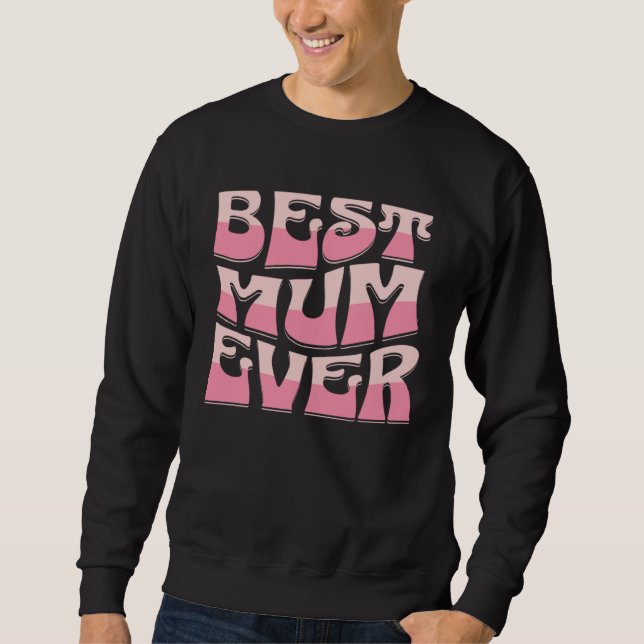 Sudadera Best Mum Ever  Mother s Day Present  Mum Cute (Anverso)