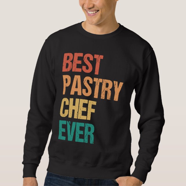 Sudadera Best Pastry Chef Ever Culinary Chef Appreciation W (Anverso)