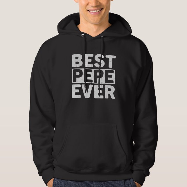 Sudadera Best Pepe Ever  Fathers Day Pepe (Anverso)