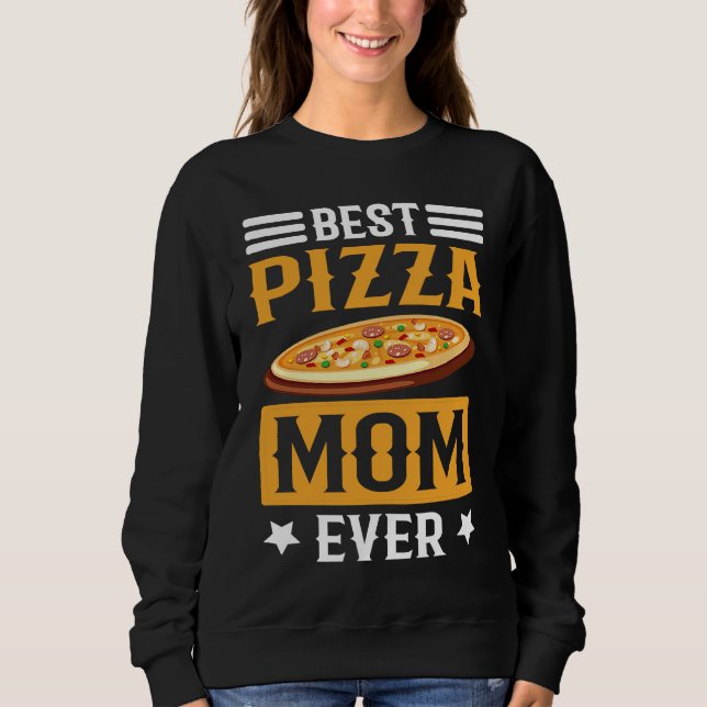 Sudadera Best Pizza Mom Ever I Pizza (Anverso)
