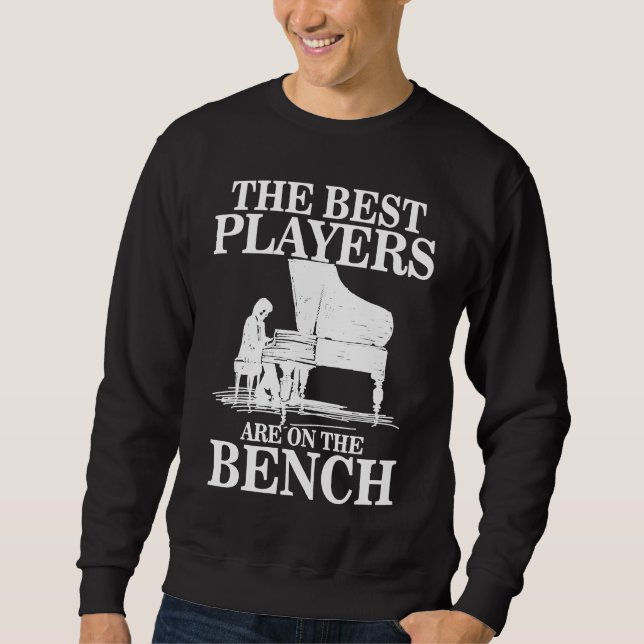 Sudadera Best Players On Bench  Pianist Piano Players Music (Anverso)