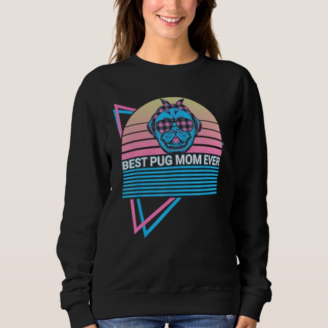 Sudadera Best Pug Mom Ever Best Pug Mom Ever Retro (Anverso)