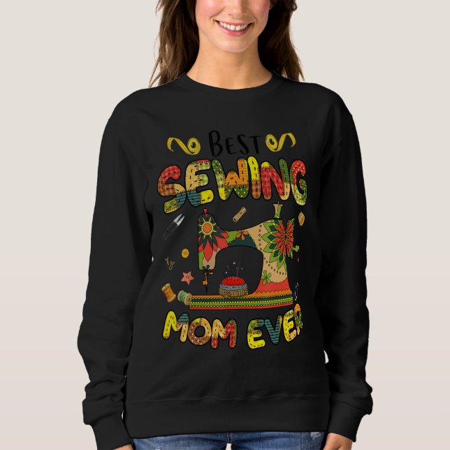 Sudadera Best Sewing Mom Ever Sewing Machine Day Sewciopath (Anverso)
