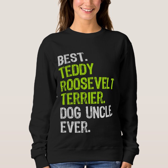 Sudadera Best Teddy Roosevelt Terrier Dog Uncle Ever (Anverso)