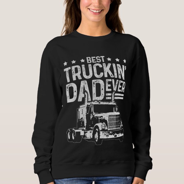 Sudadera Best Truckin Dad Ever Truck Driver Father s Day (Anverso)