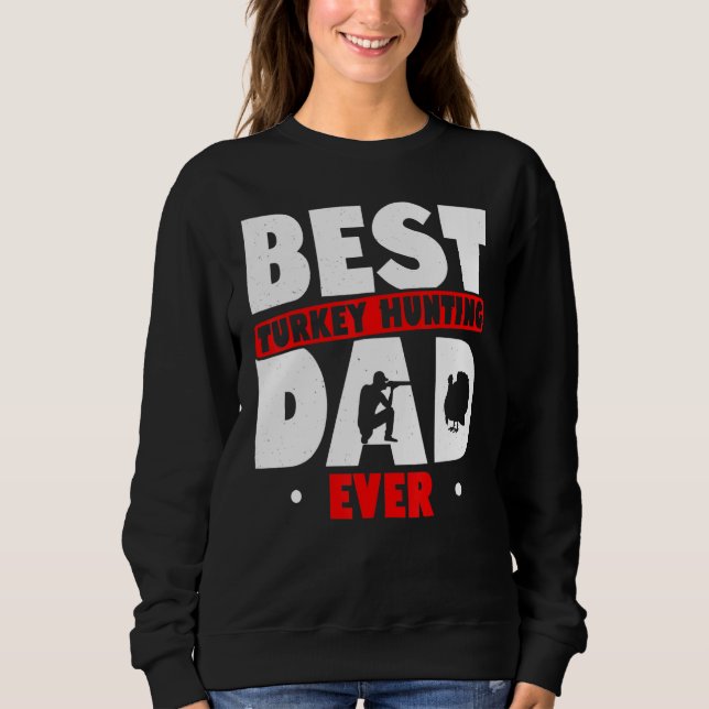 Sudadera Best Turkey Hunting Dad Ever Turkey Hunter Loves H (Anverso)