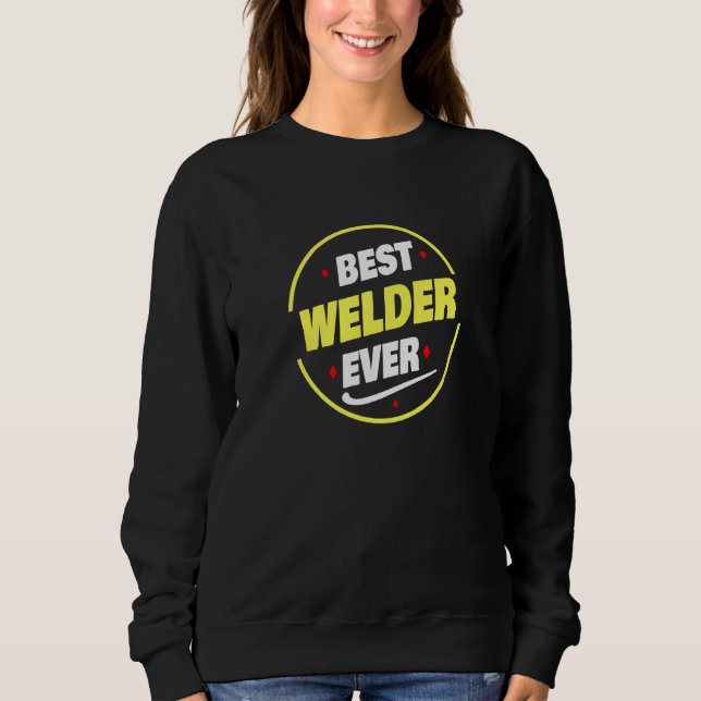 Sudadera Best Welder Ever Saying  Welder (Anverso)
