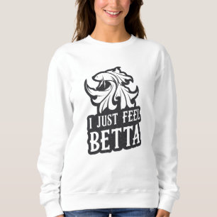 Sudadera Betta Fish I Just Feed Betta Fish Lover Aquarium