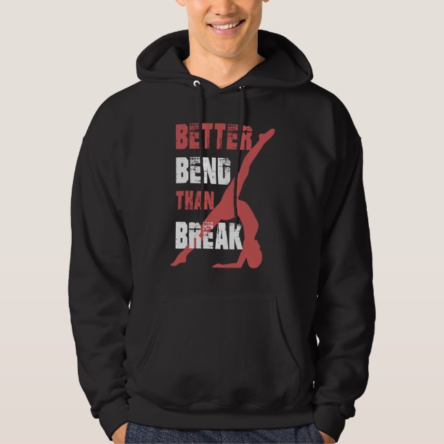 Sudadera Better Bend Than Break For Contortionists (Anverso)