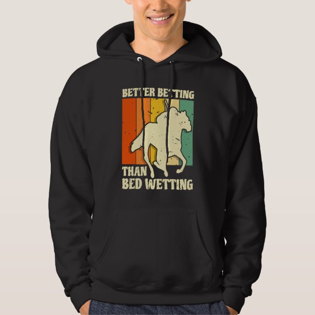 Sudadera Better Betting Than Bed Wetting Horse Racing Betti (Anverso)