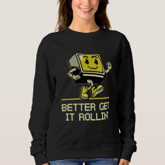 Sudadera Better Get it Rollin  Gamer Humor Gaming Video Gam