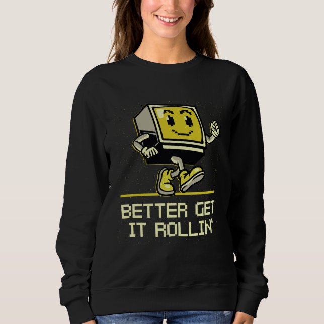 Sudadera Better Get it Rollin  Gamer Humor Gaming Video Gam (Anverso)