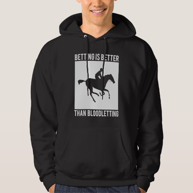 Sudadera Betting Is Better Than Bloodletting Horse Racing B (Anverso)