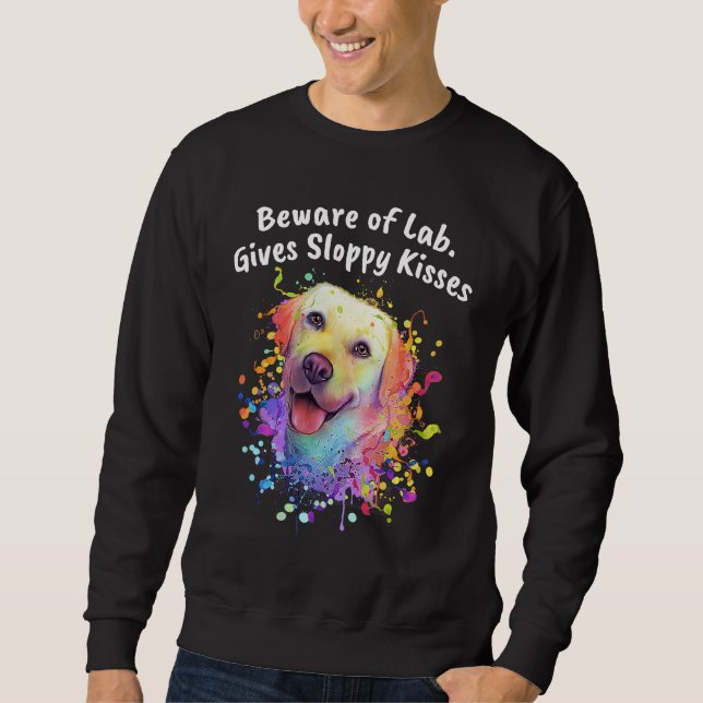 Sudadera Beware of Lab Gives Sloppy Kisses  Labrador Retrie (Anverso)