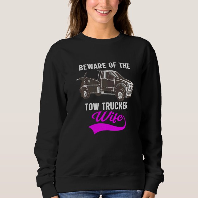 Sudadera Beware Of The Woman Of A Tow Truck Driver  1 (Anverso)