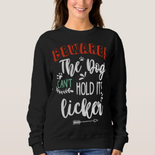 Sudadera Beware The Dog Can Hold Its Licker Puppy Doggo Hap