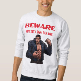 Sudadera Beware, We've Got A sigma Over