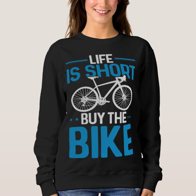 Sudadera Bicycle Rider  Cycling Life Is Short Buy The Bike (Anverso)