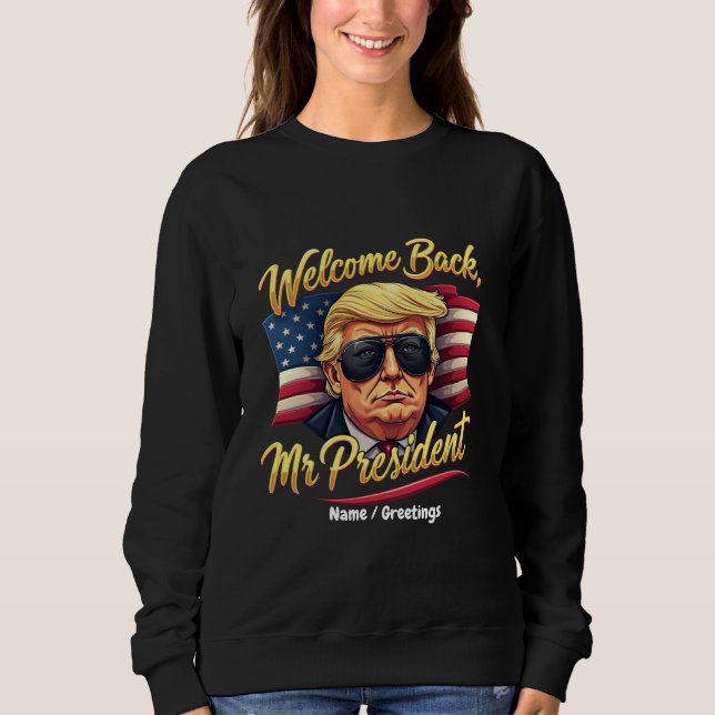 Sudadera Bienvenido de nuevo Sr. Presidente 2024 Celebre a  (Anverso)