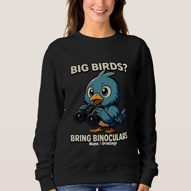 Sudadera Big Birds? Bring Binoculars Funny Birdwatching (Anverso)