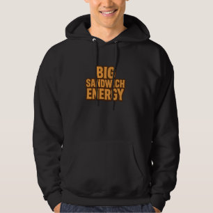 Sudadera Big Sandwich Energy Funny Foodie Snack Lover