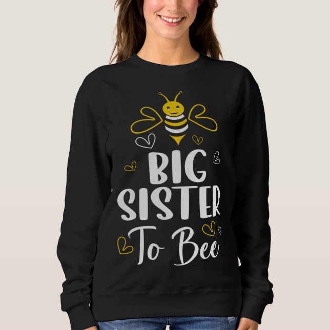 Sudadera Big Sister to Bee Pregnancy  Baby Shower Big Siste (Anverso)